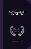 The Tempest, Ed. By J.s. Phillpotts