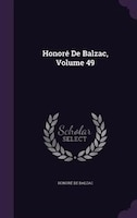 Honoré De Balzac, Volume 49