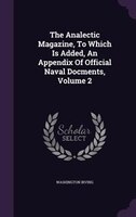 The Analectic Magazine, To Which Is Added, An Appendix Of Official Naval Docments, Volume 2