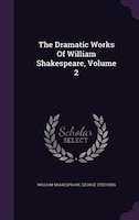 The Dramatic Works Of William Shakespeare, Volume 2