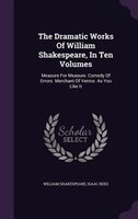 The Dramatic Works Of William Shakespeare, In Ten Volumes: Measure For Measure. Comedy Of Errors. Merchant Of Venice. As You Like