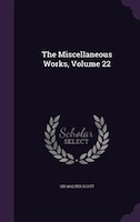 The Miscellaneous Works, Volume 22