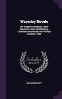 Waverley Novels: The Surgeon's Daughter. Castle Dangerous. Index And Glossary, Characters Introduced And Principal I