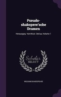 Pseudo-shakspere'sche Dramen: Herausgeg. Von Nicol. Delius, Volume 1