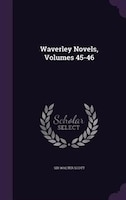 Waverley Novels, Volumes 45-46