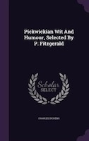 Pickwickian Wit And Humour, Selected By P. Fitzgerald