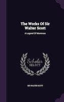 The Works Of Sir Walter Scott: A Legend Of Montrose