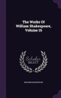 The Works Of William Shakespeare, Volume 16