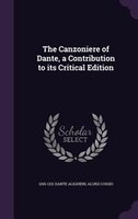 The Canzoniere of Dante, a Contribution to its Critical Edition