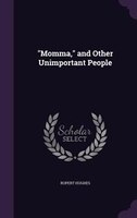 "Momma," and Other Unimportant People