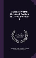 The History of the Holy Grail, Englisht, ab. 1450 A.D Volume 2
