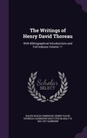 The Writings of Henry David Thoreau: With Bibliographical Introductions and Full Indexes Volume 11