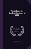 The red and the Black; a Chronicle of 1830