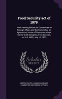 Food Security act of 1979: Joint Hearing Before the Committee on Foreign Affairs and the Committee on Agriculture, House of Re