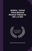 Bulletin - United States National Museum Volume no. 100 v. 11 1931