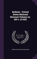 Bulletin - United States National Museum Volume no. 100 v. 12 1933