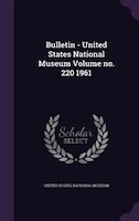 Bulletin - United States National Museum Volume no. 220 1961