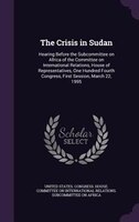 The Crisis in Sudan: Hearing Before the Subcommittee on Africa of the Committee on International Relations, House of Rep