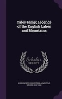 Tales &amp; Legends of the English Lakes and Mountains