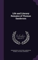 Life and Literary Remains of Thomas Sanderson