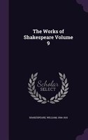 The Works of Shakespeare Volume 9