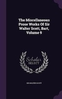 The Miscellaneous Prose Works Of Sir Walter Scott, Bart, Volume 9