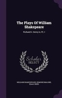 The Plays Of William Shakspeare: Richard Ii. Henry Iv, Pt. I