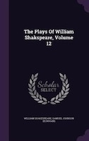 The Plays Of William Shakspeare, Volume 12