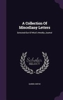 A Collection Of Miscellany Letters: Selected Out Of Mist's Weekly Journal