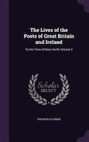 The Lives of the Poets of Great Britain and Ireland: To the Time of Dean Swift, Volume 2