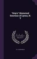 "Grip's" Historical Souvenir of Lyons, N. Y
