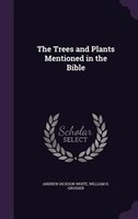 The Trees and Plants Mentioned in the Bible