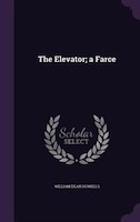 The Elevator; a Farce