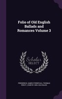 Folio of Old English Ballads and Romances Volume 3