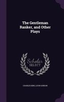 The Gentleman Ranker, and Other Plays