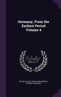 Germany, From the Earliest Period Volume 4