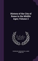 History of the City of Rome in the Middle Ages; Volume 2