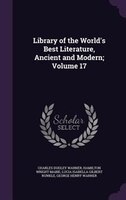 Library of the World's Best Literature, Ancient and Modern; Volume 17