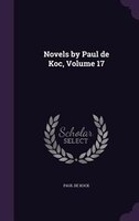 Novels by Paul de Koc, Volume 17