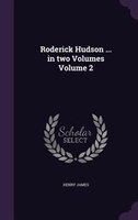 Roderick Hudson ... in two Volumes Volume 2