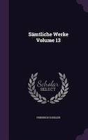 Sämtliche Werke Volume 13