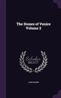 The Stones of Venice Volume 2