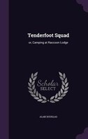 Tenderfoot Squad: or, Camping at Raccoon Lodge