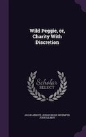 Wild Peggie, or, Charity With Discretion