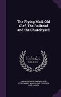 The Flying Mail, Old Olaf, The Railroad and the Churchyard