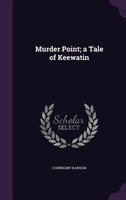 Murder Point; a Tale of Keewatin