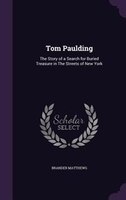 Tom Paulding: The Story of a Search for Buried Treasure in The Streets of New York