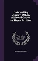 Their Wedding Journey. With an Additional Chapter on Niagara Revisited