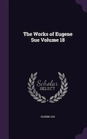 The Works of Eugene Sue Volume 18