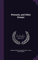 Petrarch, and Other Essays